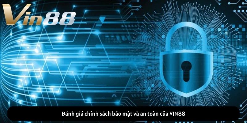 Đánh giá chính sách bảo mật và an toàn của VIN88 Đánh giá chính sách bảo mật và an toàn của VIN88
