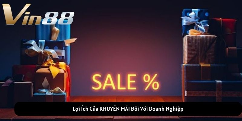 Lợi Ích Của KHUYẾN MÃI Đối Với Doanh Nghiệp Lợi Ích Của KHUYẾN MÃI Đối Với Doanh Nghiệp
