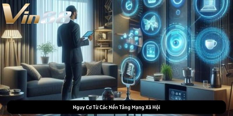 Nguy Cơ Từ Các Nền Tảng Mạng Xã Hội Nguy Cơ Từ Các Nền Tảng Mạng Xã Hội