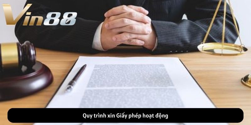 Quy trình xin Giấy phép hoạt động Quy trình xin Giấy phép hoạt động