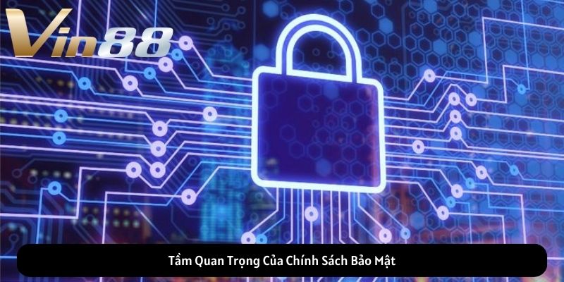 Tầm Quan Trọng Của Chính Sách Bảo Mật Tầm Quan Trọng Của Chính Sách Bảo Mật