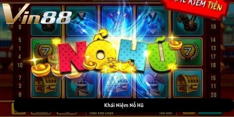 Khái Niệm Nổ Hũ Khái Niệm Nổ Hũ