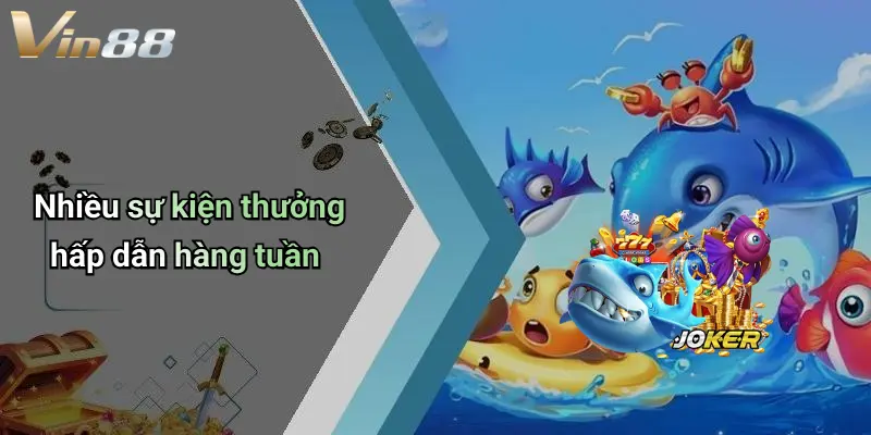 Nhiều sự kiện thưởng hấp dẫn hàng tuần